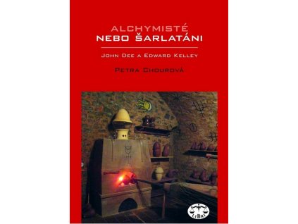ALCHYMISTÉ NEBO ŠARLATÁNI? EDWARD KELLEY A JOHN DEE  Chourová Petra