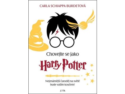 CHOVEJTE SE JAKO HARRY POTTER  Burdetová Carla Schiappa