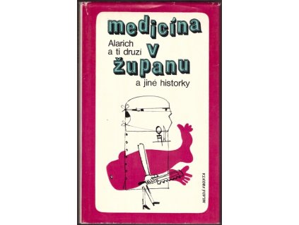 MEDICÍNA V ŽUPANU A  JINÉ HISTORKY  Alarich a ti druzí