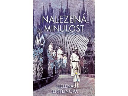 NALEZENÁ MINULOST  Epsteinová Helena