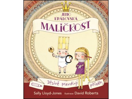 JEHO KRÁLOVSKÁ MALIČKOST - DĚSIVĚ PRAVDIVÝ PŘÍBĚH  Lloyd-Jonesová Sally