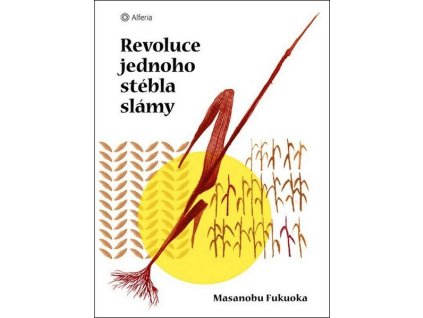 REVOLUCE JEDNOHO STÉBLA SLÁMY  Fukuoku Masanobu
