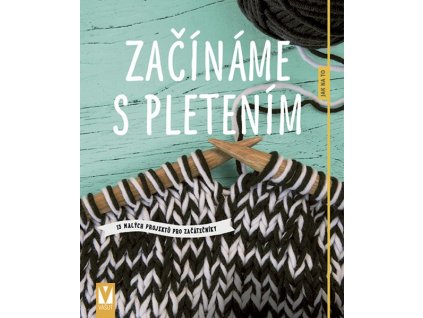 ZAČÍNÁME S PLETENÍM