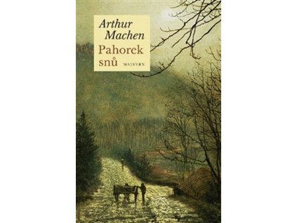 PAHOREK SNŮ  Machen, Arthur