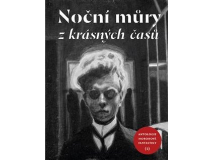 NOČNÍ MŮRY Z KRÁSNÝCH ČASŮ - ANTOLOGIE HOROROVÉ FANTASTIKY 2  různí