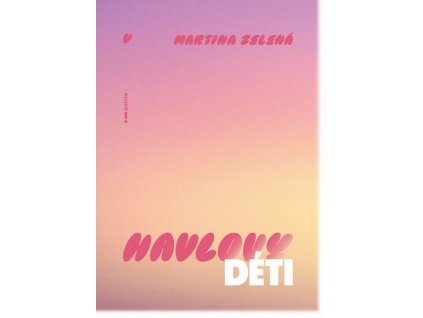 HAVLOVY DĚTI  Zelená Martina