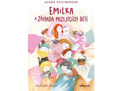 EMILKA A ZÁHADA MIZEJÍCÍCH DĚTÍ  Kastnerová Alena