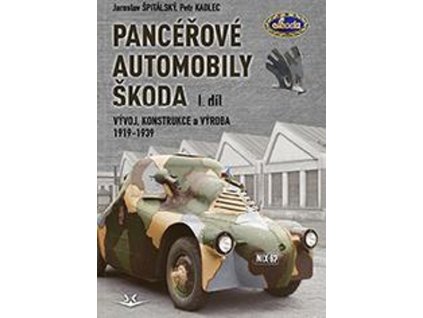 PANCÉŘOVÉ AUTOMOBILY ŠKODA I.  Špitálský Jaroslav, Kadlec Petr