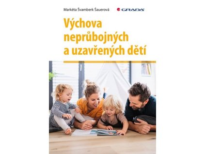 VÝCHOVA NEPRŮBOJNÝCH A UZAVŘENÝCH DĚTÍ  Markéta Švamberk Šauerová