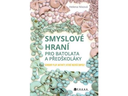 SMYSLOVÉ HRANÍ PRO BATOLATA A PŘEDŠKOLÁKY  Nixová Helena