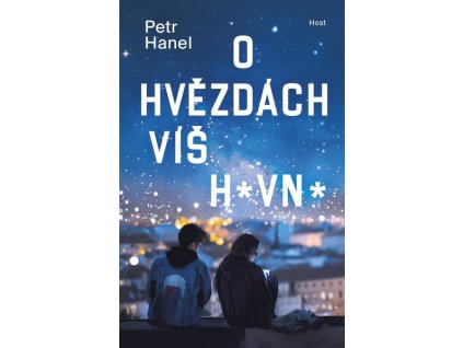 O HVĚZDÁCH VÍŠ HOVNO  Hanel Petr