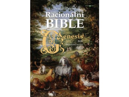 RACIONÁLNÍ BIBLE: GENESIS  Dennis Prager