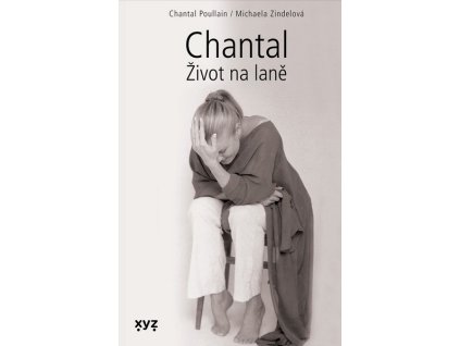CHANTAL: ŽIVOT NA LANĚ  Zindelová Michaela, Chantal Poullain