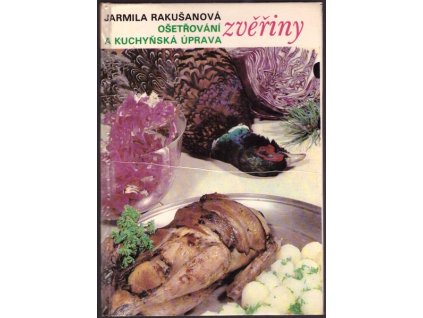 OŠETŘOVÁNÍ A KUCHYŇSKÁ ÚPRAVA ZVĚŘINY  Rakušanová Jarmila