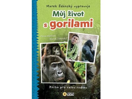 MŮJ ŽIVOT S GORILAMI  Hátlová Petra, Ždánský Marek