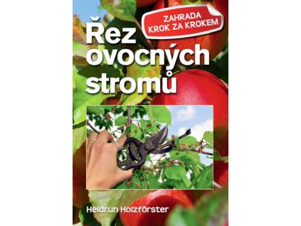 ŘEZ OVOCNÝCH STROMŮ  Heidrun Holzfőrster