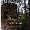 KOKOŘÍNSKO - JAK MLUVÍ SKÁLY