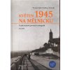 KVĚTEN 1945 NA MĚLNICKU +DVD