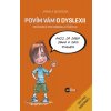 POVÍM VÁM O DYSLEXII