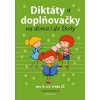 DIKTÁTY A DOPLŇOVAČKY NA DOMA I DO ŠKOLY PRO 4. A 5. TŘÍDU ZŠ