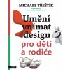 UMĚNÍ VNÍMAT DESIGN PRO DĚTI A RODIČE