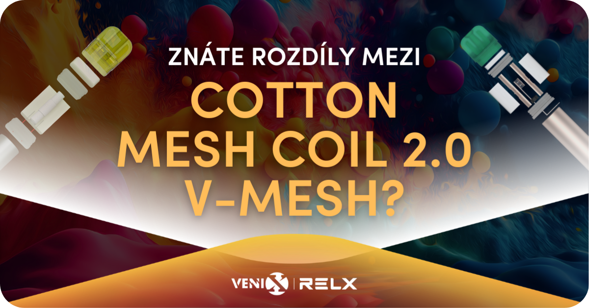 Rozdíly mezi technologiemi Cotton, MESH Coil 2.0 a V-MESH
