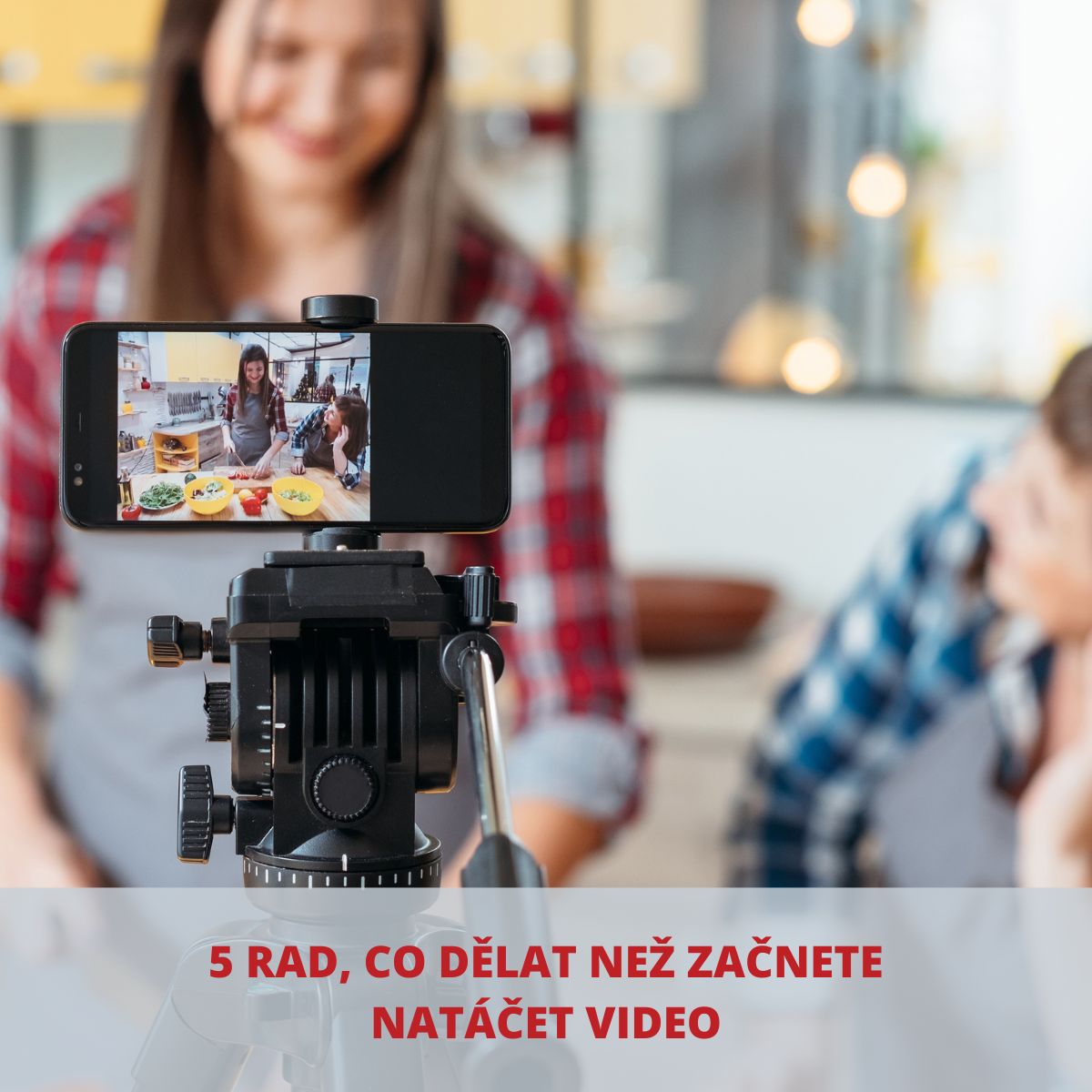 5 rad, co dělat než začnete natáčet video