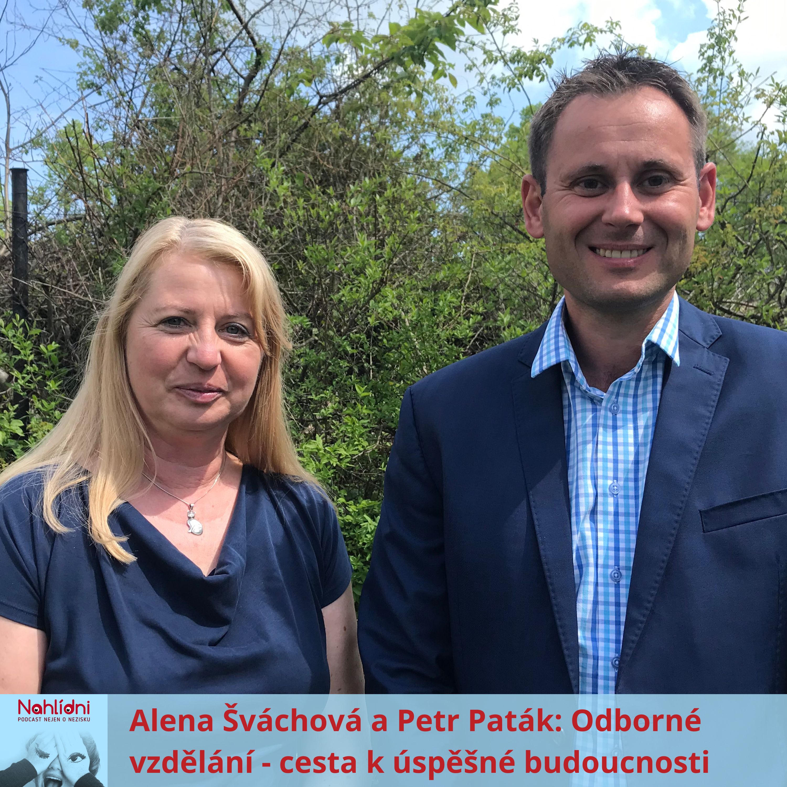 Alena Šváchová a Petr Paták Odborné vzdělání cesta k úspěšné budoucnosti