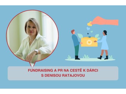 FUNDRAISING A PR NA CESTĚ K DÁRCI