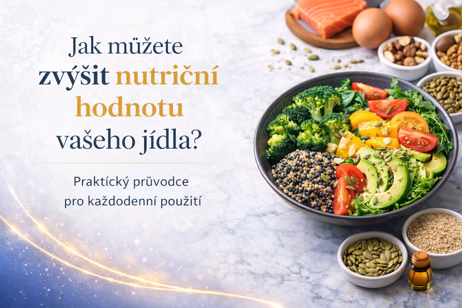 Jak můžete zvýšit nutriční hodnotu vašeho jídla? Praktický průvodce pro každodenní použití