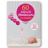 60 aktivít Montessori pre moje bábätko | Marie - Heléne Place 9788056701379
