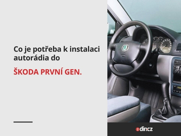 Co je potřeba k instalaci autorádia do vozů Škoda první generace?