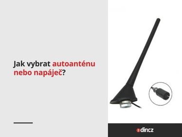 Jak vybrat autoanténu nebo napáječ?