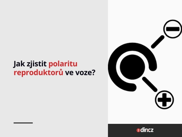 Jak zjistit polaritu reproduktorů ve voze?