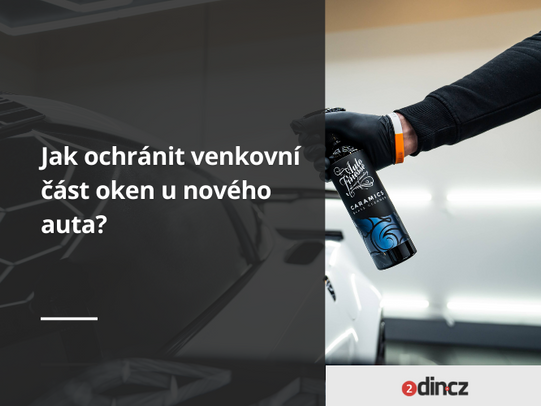 Jak ochránit venkovní část oken u nového auta?