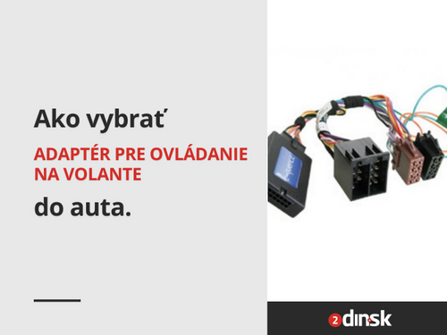 Ako vybrať adaptér pre ovládanie na volante?