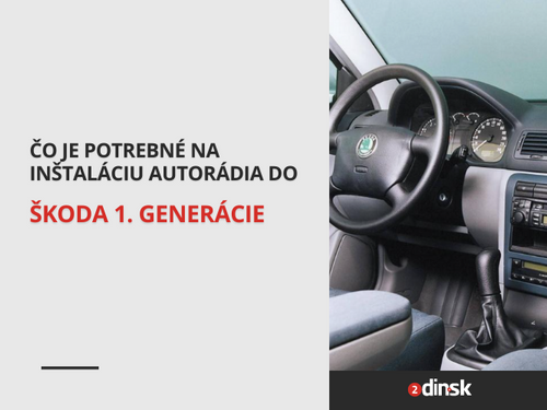 Čo je potrebné na inštaláciu autorádia do vozidiel Škoda prvej generácie?