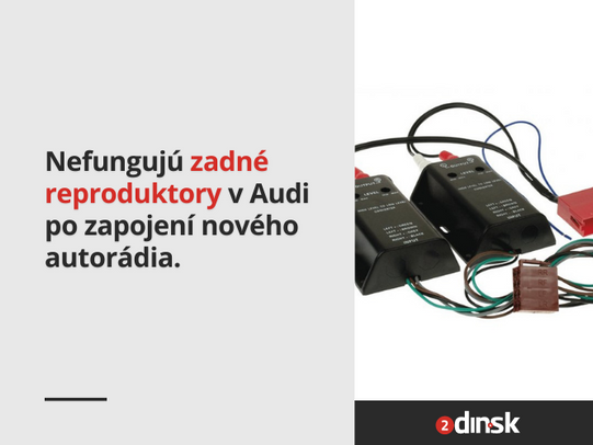 Nefungujú zadné reproduktory v Audi po zapojení nového autorádia