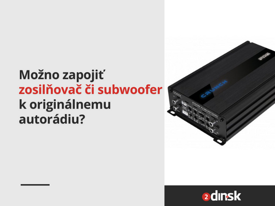 Možno zapojiť zosilňovač či subwoofer k originálnemu autorádiu?