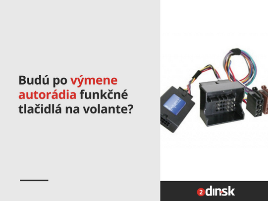 Budú po výmene autorádia funkčné tlačidlá na volante?