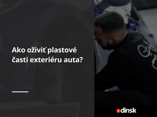 Ako oživiť plastové časti exteriéru auta?