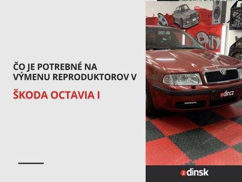 Čo je potrebné na výmenu reproduktorov v Škoda Octavia I