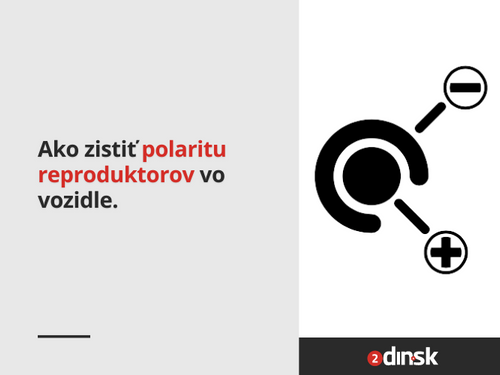 Ako zistiť polaritu reproduktorov vo vozidle?