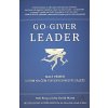 Go-Giver Leader - Bob Burg, John David Mann
