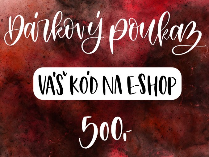 Dárkový poukaz 500 Kč  ELEKTRONICKÝ POUKAZ NA NÁKUP ZBOŽÍ V HODNOTĚ 500 KČ