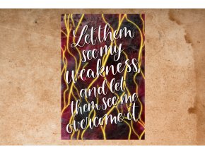 Art print: Let them see my weakness