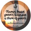Names have power. Titles are a show of power. (Království hříšných)  Jména mají moc. Tituly jsou ukázkou moci.