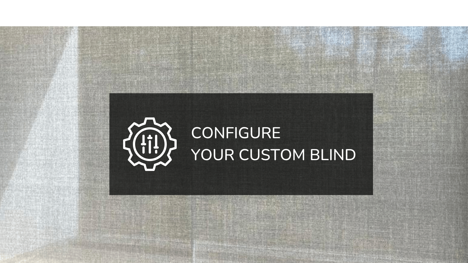 Configure your custom blind