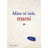 Mám ťa rada mami