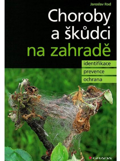 Choroby a škůdci na zahradě Jaroslav Rod